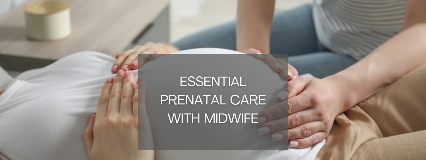 ESSENTIAL PRENATAL CARE WITH MIDWIFE